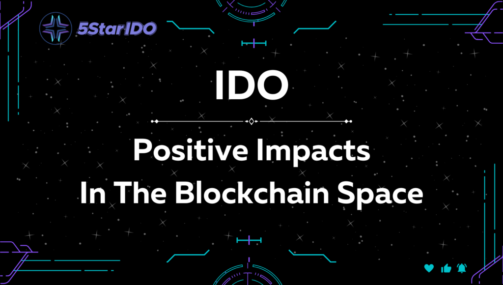 IDO Positive Impacts in the blockchain space